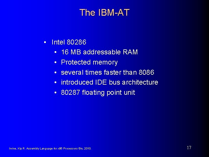 The IBM-AT • Intel 80286 • 16 MB addressable RAM • Protected memory •