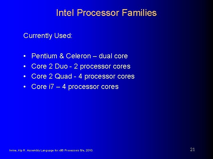 Intel Processor Families Currently Used: • • Pentium & Celeron – dual core Core