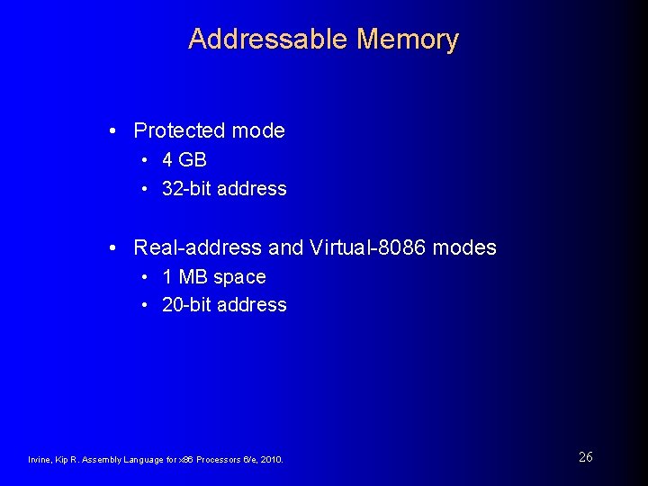 Addressable Memory • Protected mode • 4 GB • 32 -bit address • Real-address
