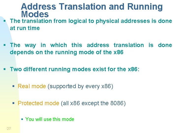 Address Translation and Running Modes § The translation from logical to physical addresses is