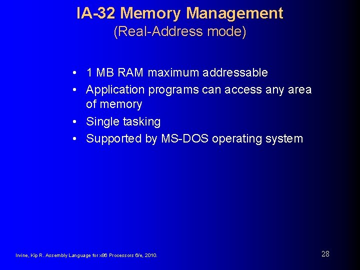 IA-32 Memory Management (Real-Address mode) • 1 MB RAM maximum addressable • Application programs
