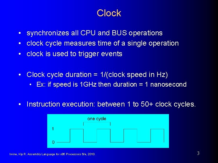 Clock • synchronizes all CPU and BUS operations • clock cycle measures time of