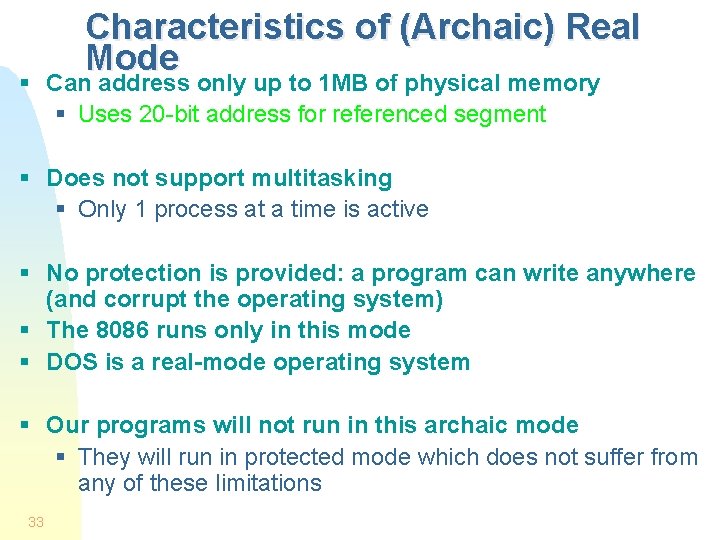 Characteristics of (Archaic) Real Mode § Can address only up to 1 MB of