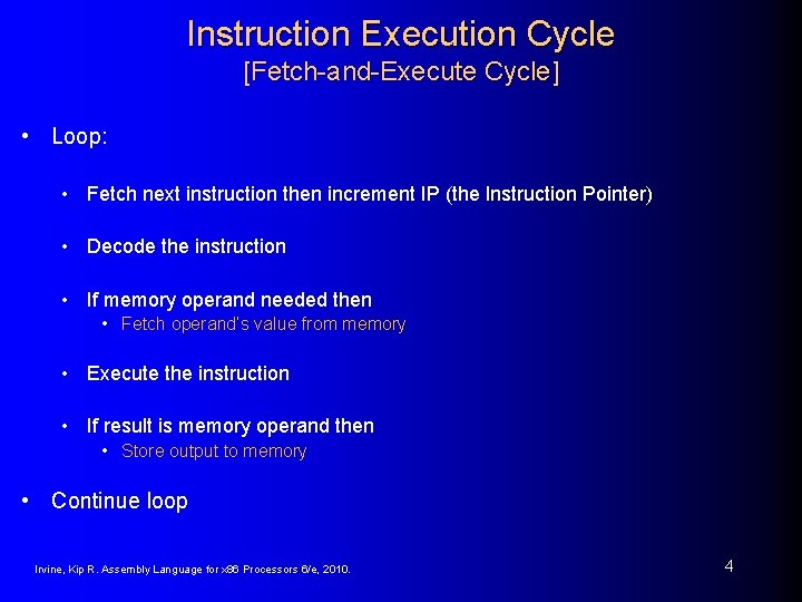Instruction Execution Cycle [Fetch-and-Execute Cycle] • Loop: • Fetch next instruction then increment IP