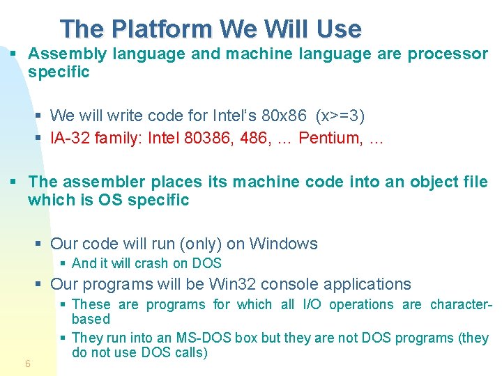 The Platform We Will Use § Assembly language and machine language are processor specific