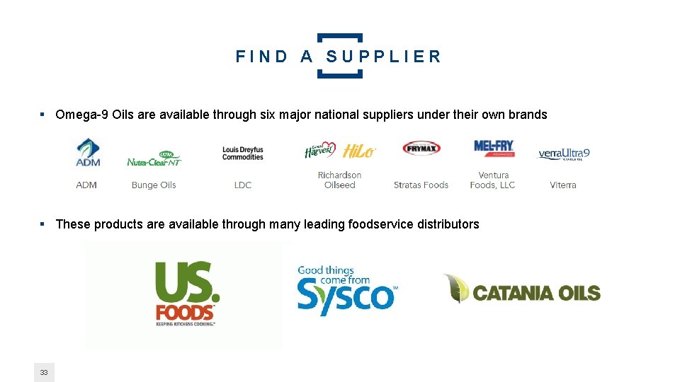 FIND A SUPPLIER § Omega-9 Oils are available through six major national suppliers under