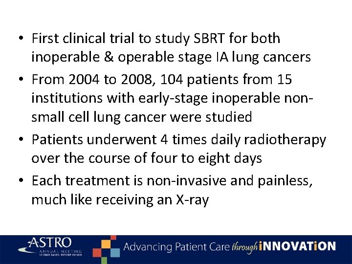  • First clinical trial to study SBRT for both inoperable & operable stage