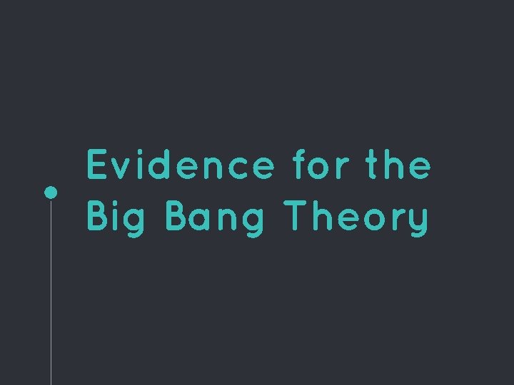 Evidence for the Big Bang Theory 