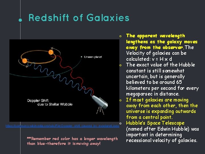 Redshift of Galaxies ◦ The apparent wavelengthens as the galaxy moves away from the