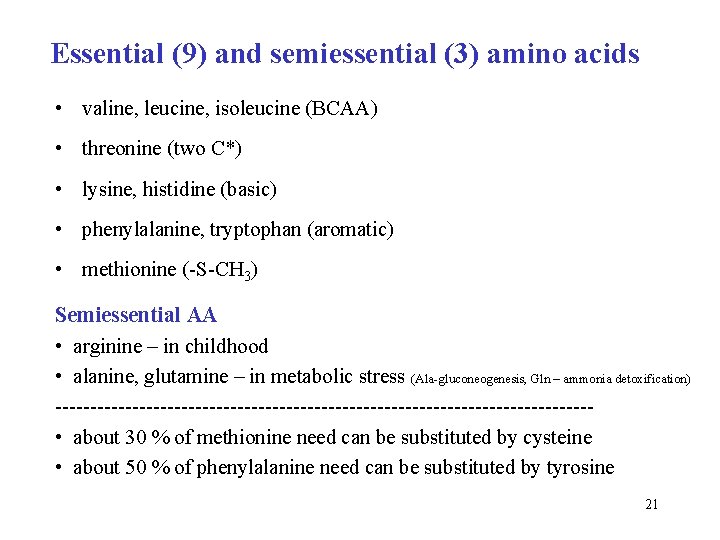 Essential (9) and semiessential (3) amino acids • valine, leucine, isoleucine (BCAA) • threonine