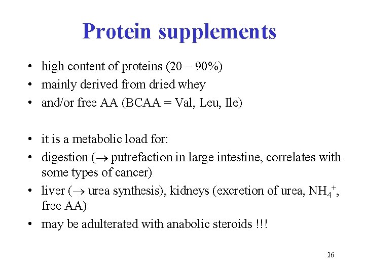 Protein supplements • high content of proteins (20 – 90%) • mainly derived from