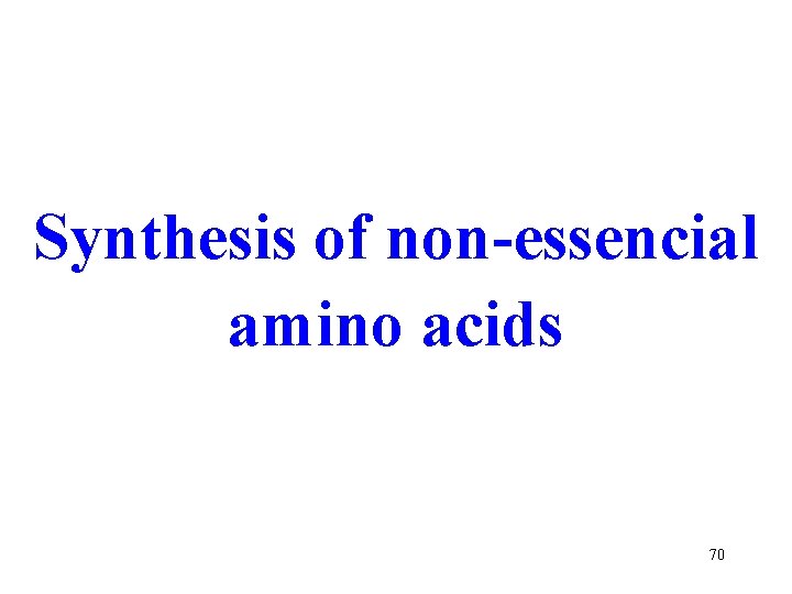 Synthesis of non-essencial amino acids 70 