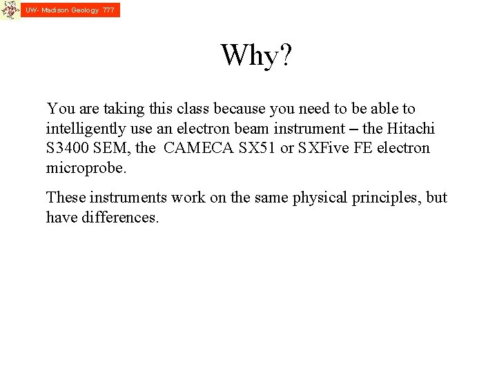 UW- Madison Geology 777 Why? You are taking this class because you need to