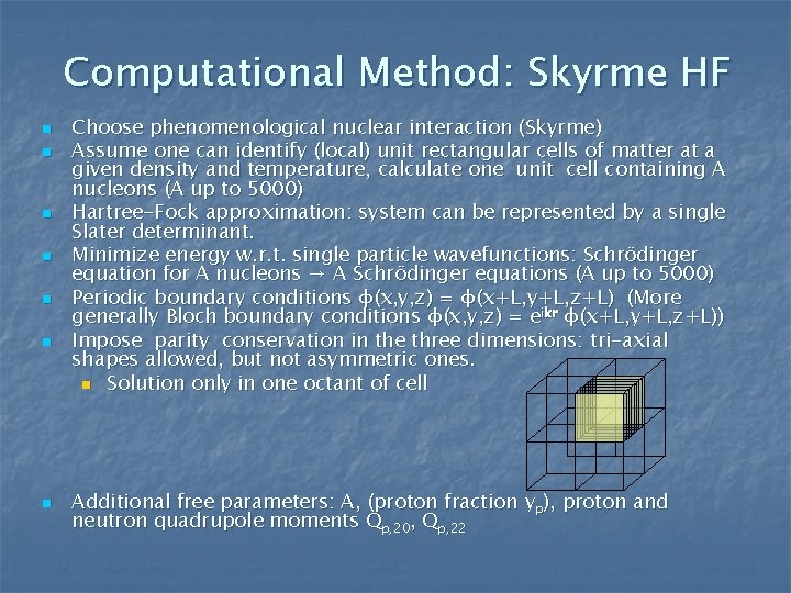 Computational Method: Skyrme HF n n n n Choose phenomenological nuclear interaction (Skyrme) Assume