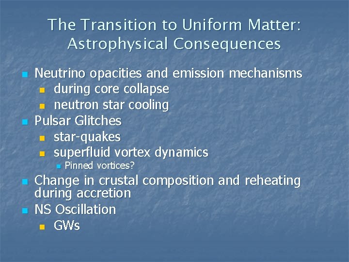 The Transition to Uniform Matter: Astrophysical Consequences n n Neutrino opacities and emission mechanisms