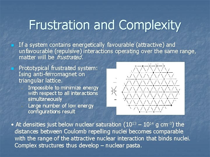 Frustration and Complexity n n If a system contains energetically favourable (attractive) and unfavourable