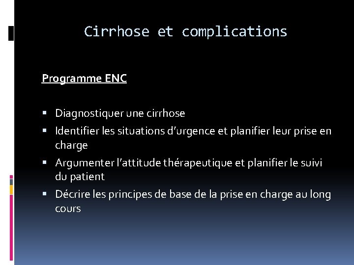 Cirrhose et complications Programme ENC Diagnostiquer une cirrhose Identifier les situations d’urgence et planifier