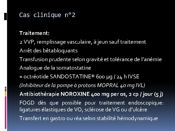 Cas clinique n° 2 Traitement: 2 VVP, remplissage vasculaire, à jeun sauf traitement Arrêt