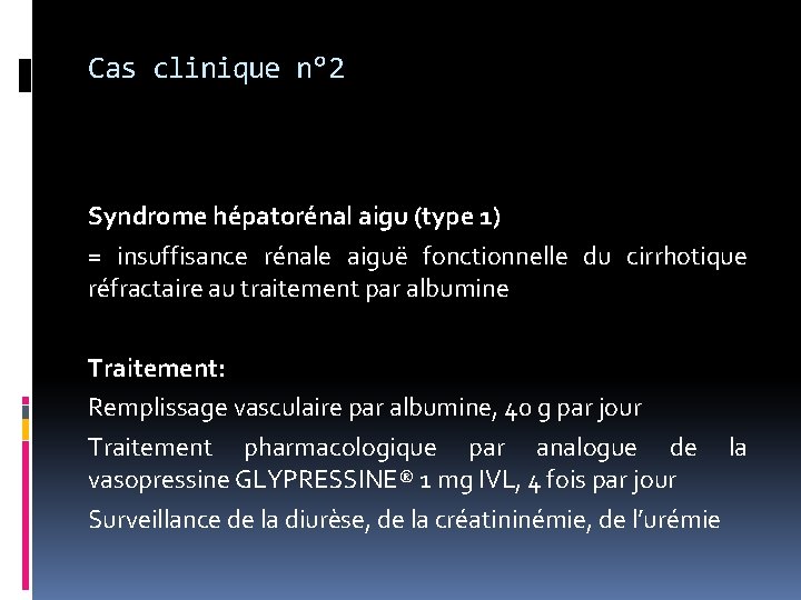 Cas clinique n° 2 Syndrome hépatorénal aigu (type 1) = insuffisance rénale aiguë fonctionnelle