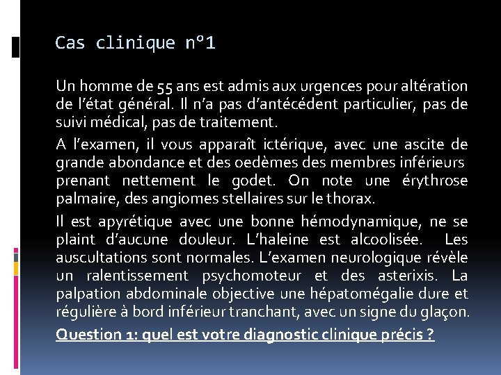 Cas clinique n° 1 Un homme de 55 ans est admis aux urgences pour