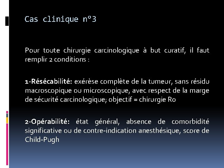 Cas clinique n° 3 Pour toute chirurgie carcinologique à but curatif, il faut remplir