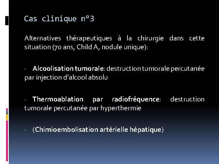 Cas clinique n° 3 Alternatives thérapeutiques à la chirurgie dans cette situation (70 ans,