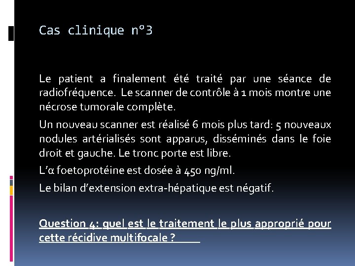 Cas clinique n° 3 Le patient a finalement été traité par une séance de
