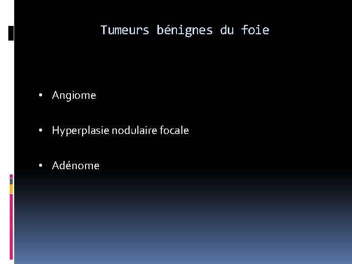 Tumeurs bénignes du foie • Angiome • Hyperplasie nodulaire focale • Adénome 