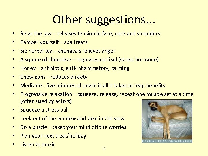 Other suggestions. . . • • • • Relax the jaw – releases tension