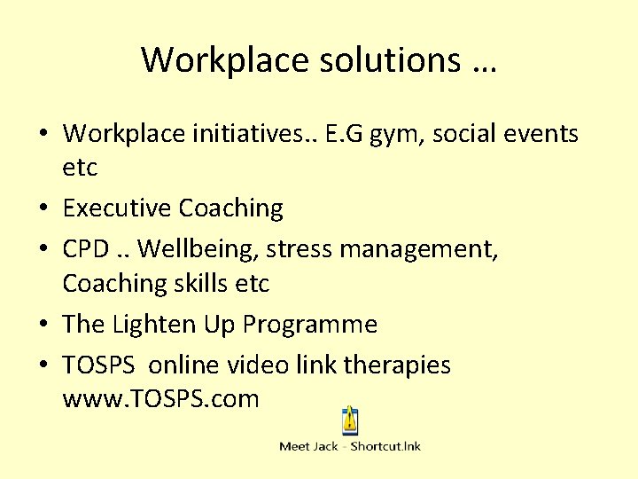 Workplace solutions … • Workplace initiatives. . E. G gym, social events etc •