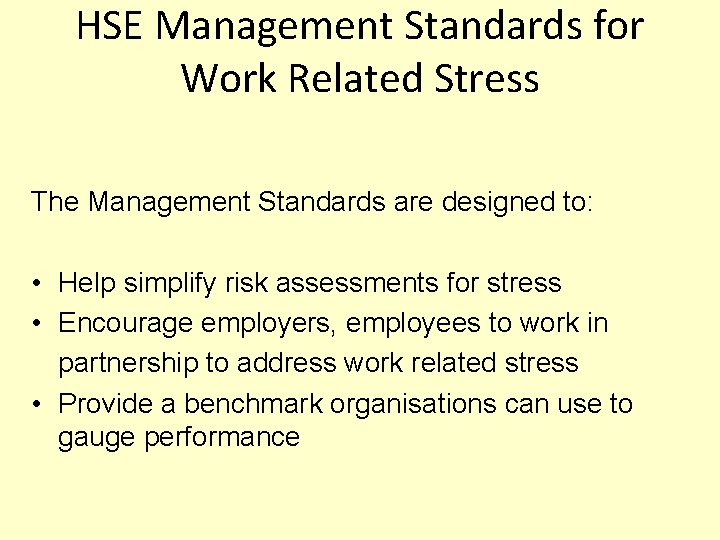 HSE Management Standards for Work Related Stress The Management Standards are designed to: •