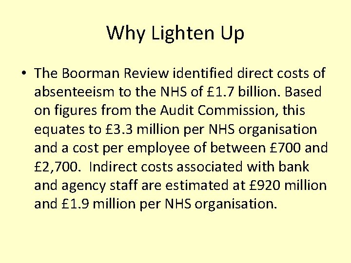 Why Lighten Up • The Boorman Review identified direct costs of absenteeism to the