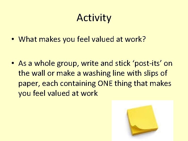 Activity • What makes you feel valued at work? • As a whole group,