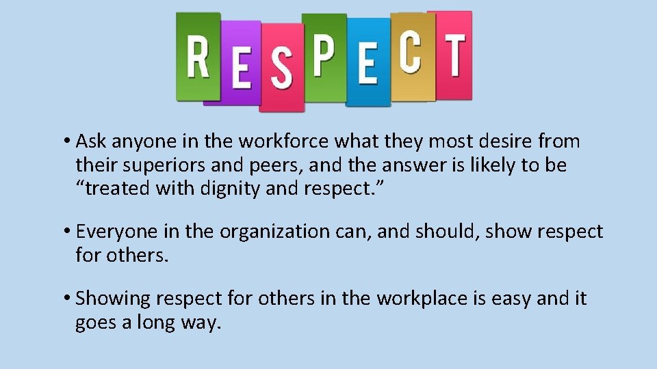  • Ask anyone in the workforce what they most desire from their superiors