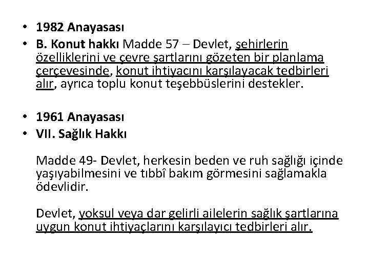  • 1982 Anayasası • B. Konut hakkı Madde 57 – Devlet, şehirlerin özelliklerini