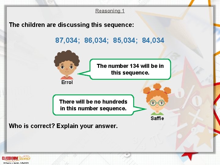 Reasoning 1 The children are discussing this sequence: 87, 034; 86, 034; 85, 034;