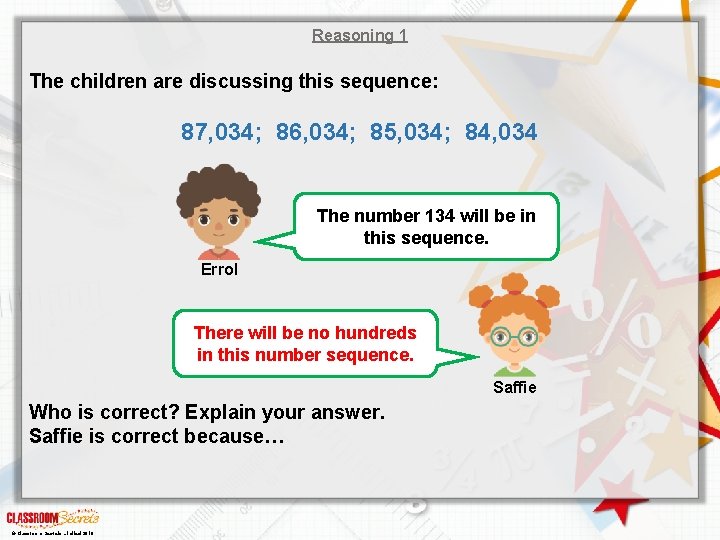 Reasoning 1 The children are discussing this sequence: 87, 034; 86, 034; 85, 034;