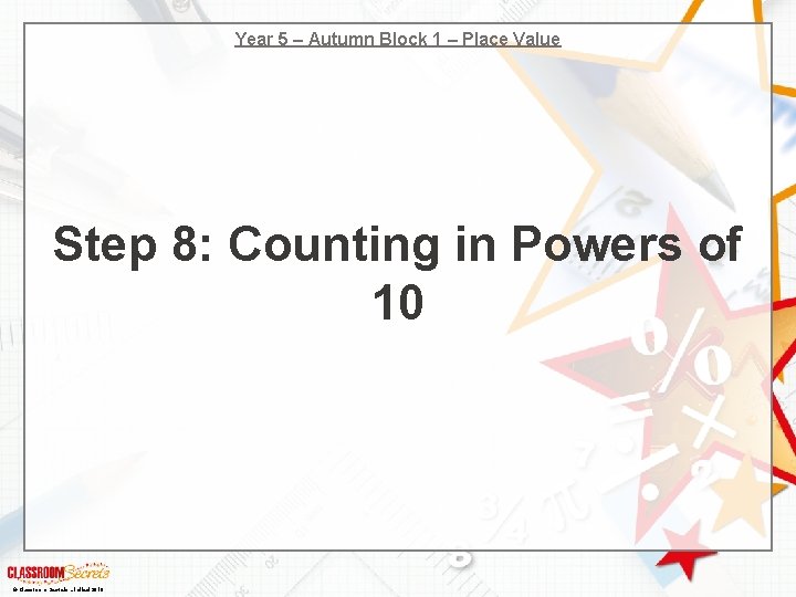 Year 5 – Autumn Block 1 – Place Value Step 8: Counting in Powers