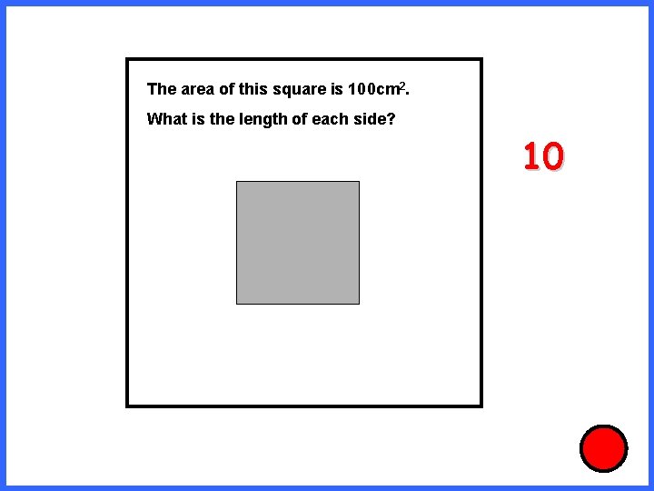 The area of this square is 100 cm 2. What is the length of