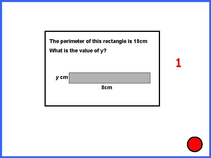 The perimeter of this rectangle is 18 cm What is the value of y?