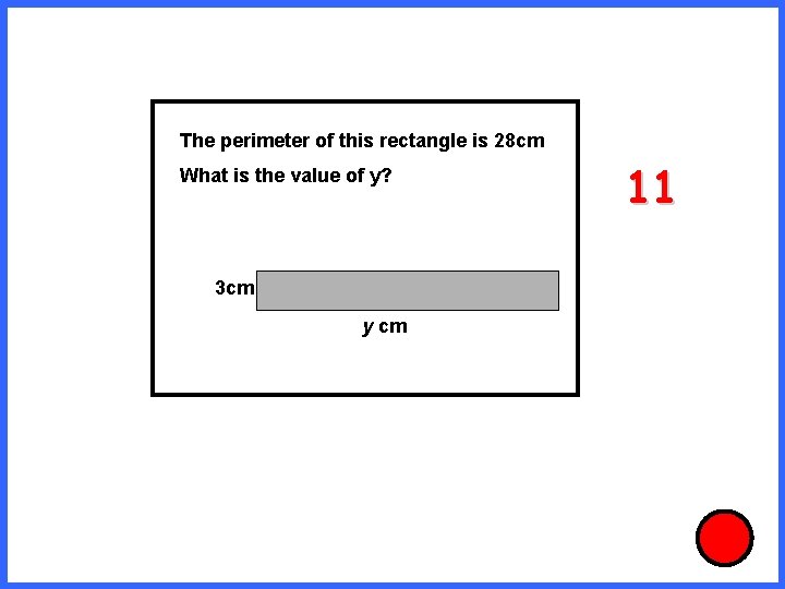 The perimeter of this rectangle is 28 cm What is the value of y?