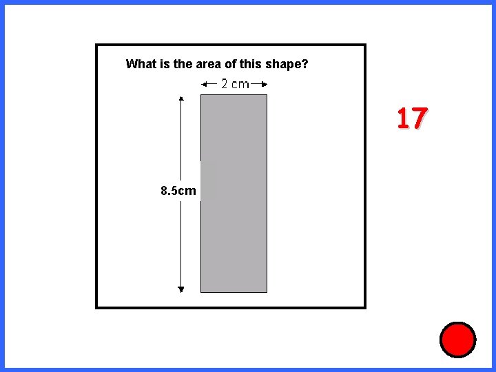 What is the area of this shape? 17 8. 5 cm 