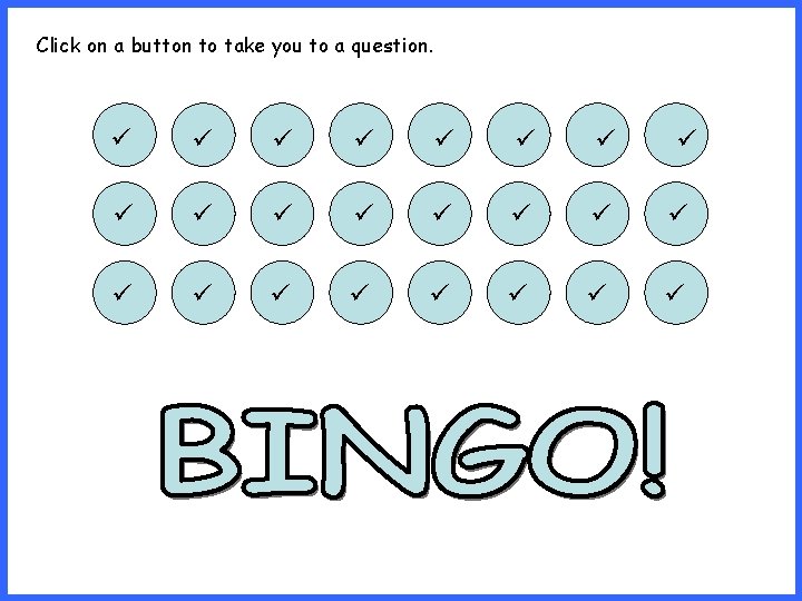 Click on a button to take you to a question. 