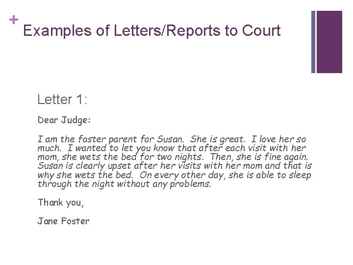 + Examples of Letters/Reports to Court Letter 1: Dear Judge: I am the foster