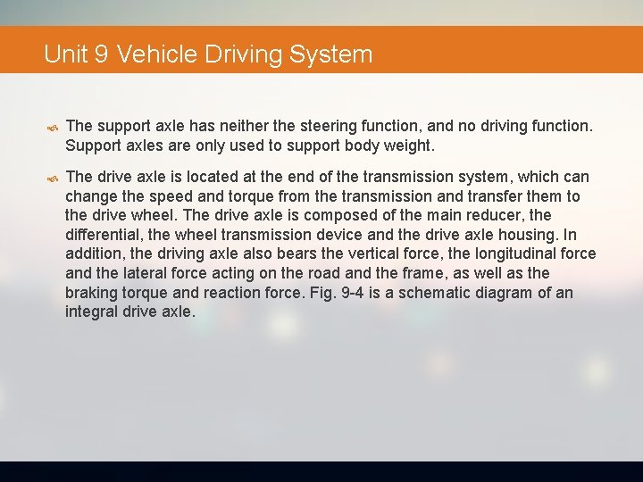 Unit 9 Vehicle Driving System The support axle has neither the steering function, and