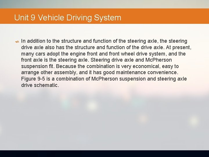 Unit 9 Vehicle Driving System In addition to the structure and function of the
