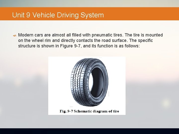 Unit 9 Vehicle Driving System Modern cars are almost all filled with pneumatic tires.