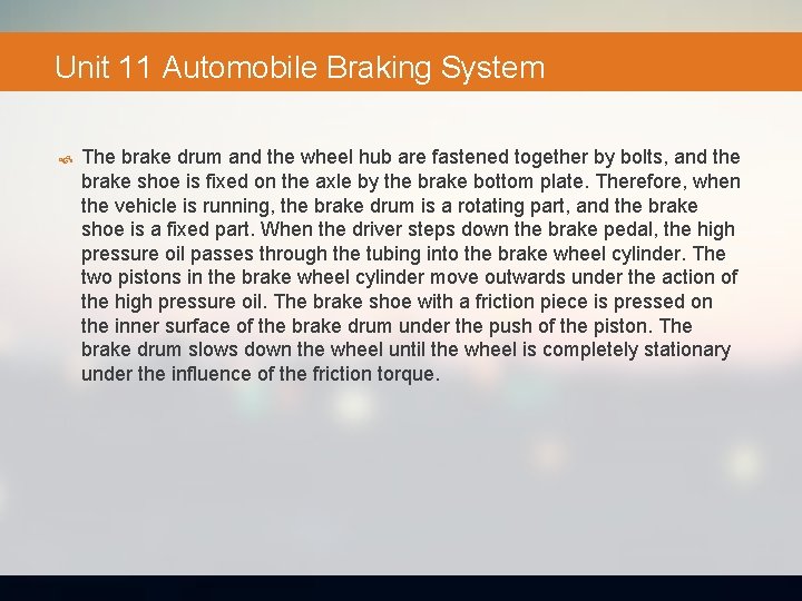 Unit 11 Automobile Braking System The brake drum and the wheel hub are fastened