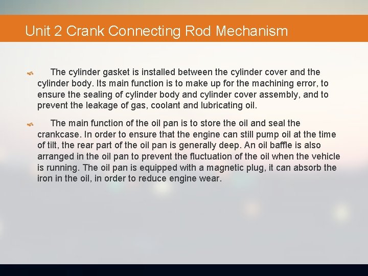 Unit 2 Crank Connecting Rod Mechanism The cylinder gasket is installed between the cylinder