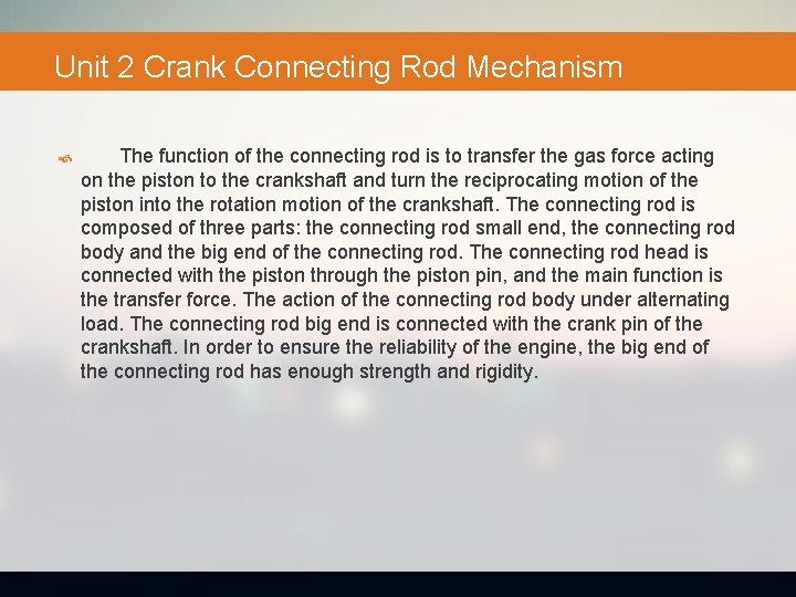 Unit 2 Crank Connecting Rod Mechanism The function of the connecting rod is to